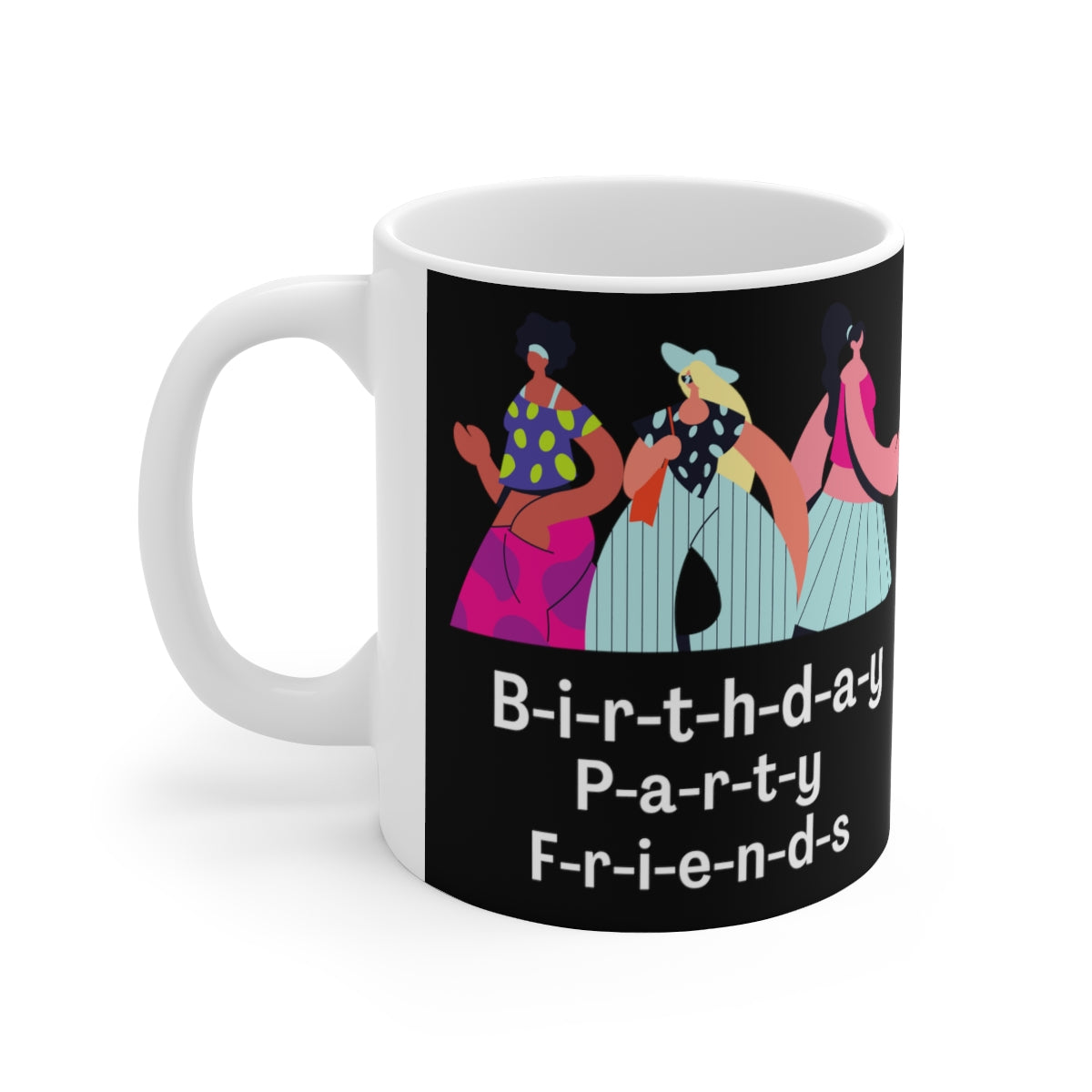 FRIENDS COFFEE MUG, BIRTHDAY PARTY FRIENDS MUGS, GIFT FOR FRIENDS, Ceramic Mug 11oz